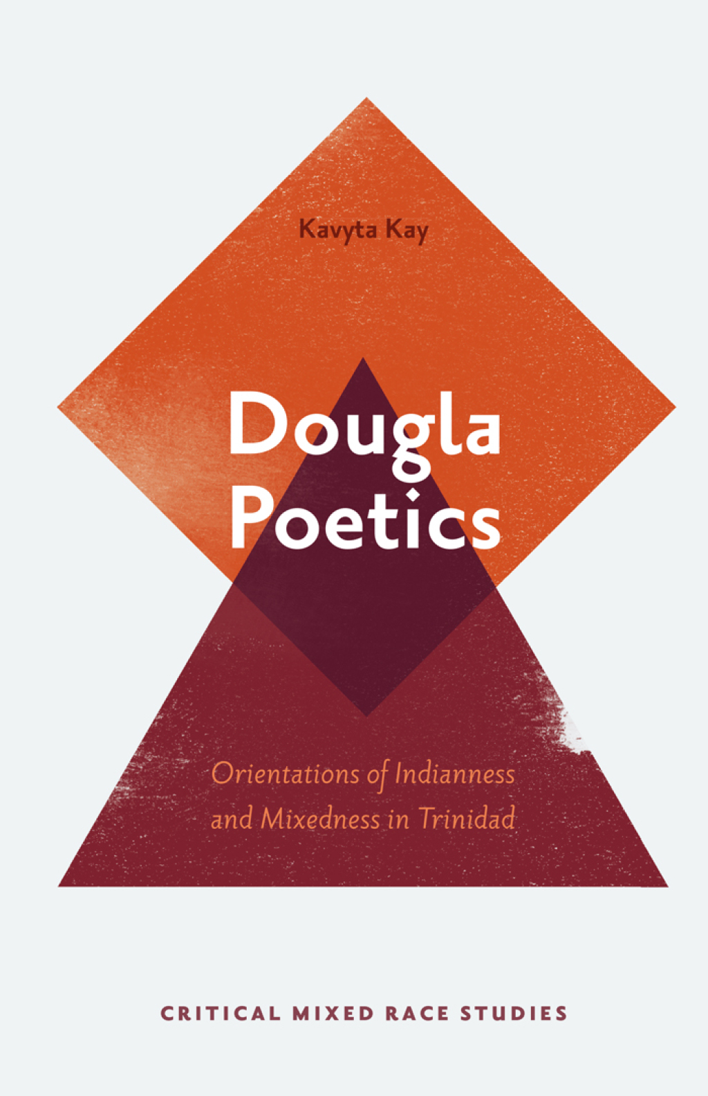 Dougla Poetics Orientations of Indianness and Mixedness in Trinidad 