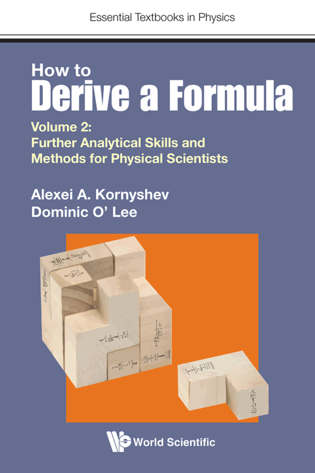 How to Derive a Formula: Volume 2: Further Analytical Skills and Methods for Physical Scientists 