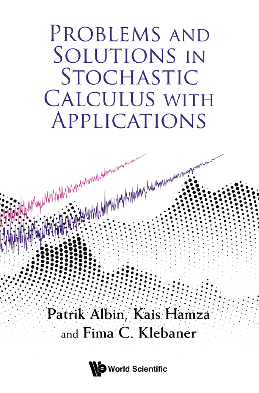 Problems and Solutions in Stochastic Calculus with Applications 