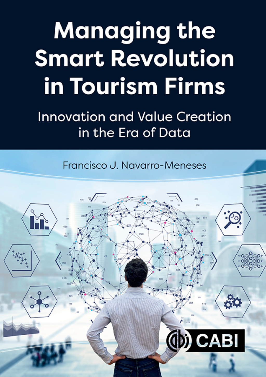 Managing the Smart Revolution in Tourism Firms Innovation and Value Creation in the Era of Data 