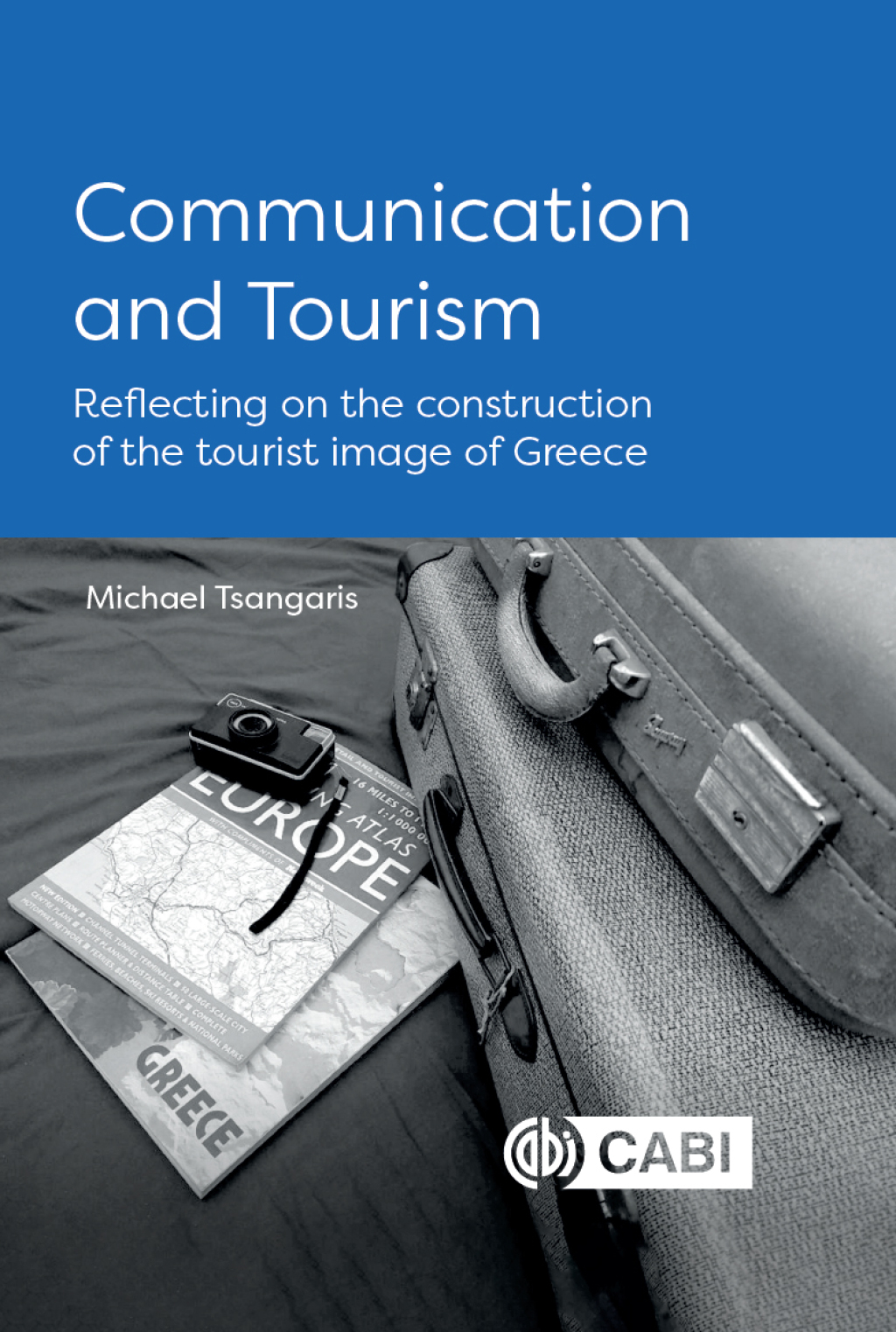 Communication and Tourism Reflecting on the construction of the tourist image of Greece 