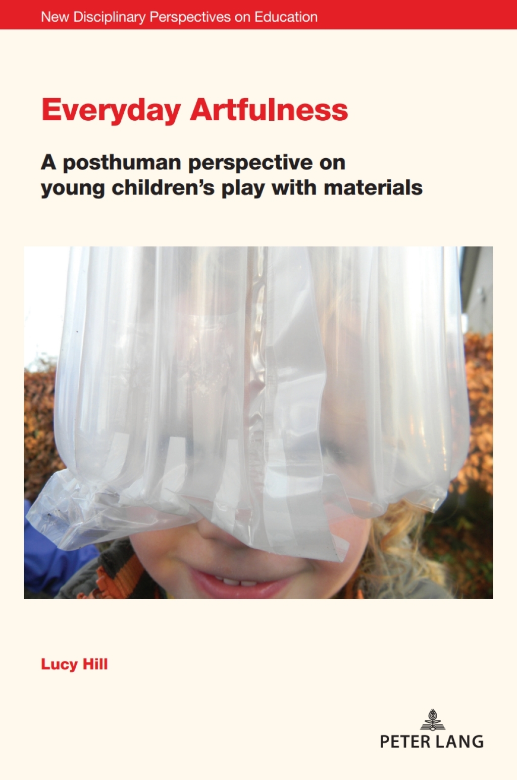 Everyday Artfulness A posthuman perspective on young childrenÃ¢â‚¬Å¡Ãƒâ€žÃƒÂ¶Ã¢Ë†Å¡Ãƒâ€˜Ã¢Ë†Å¡Ã‚Â¥s play with materials 1st Edition