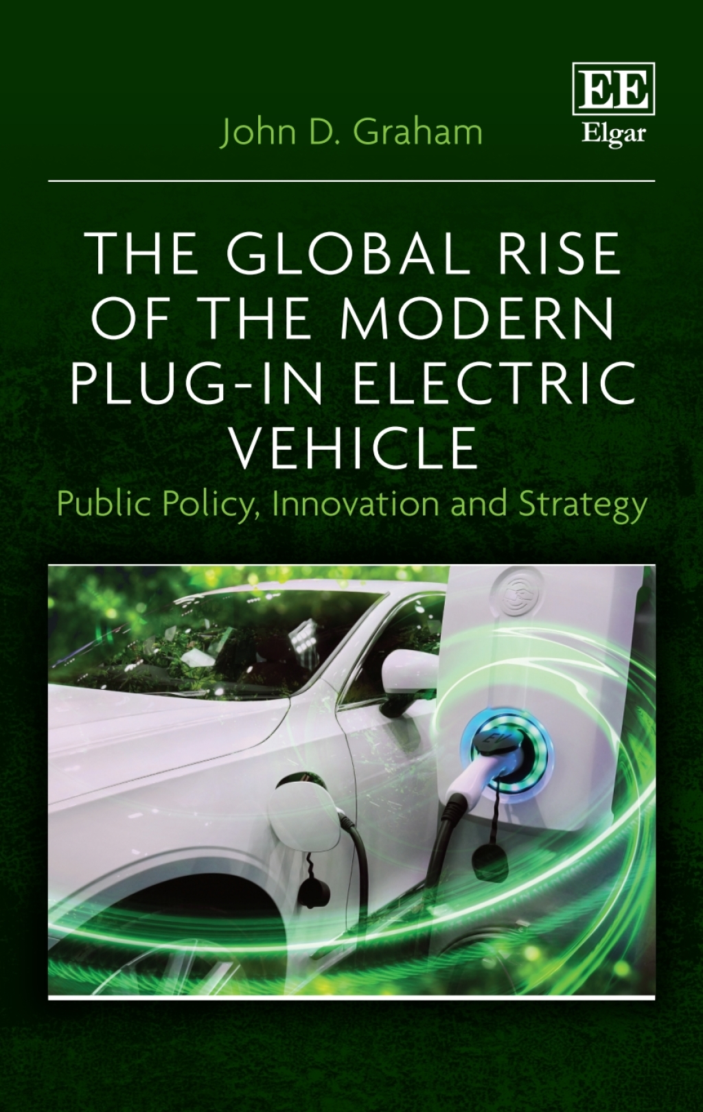 The Global Rise of the Modern Plug-In Electric Vehicle 1st Edition