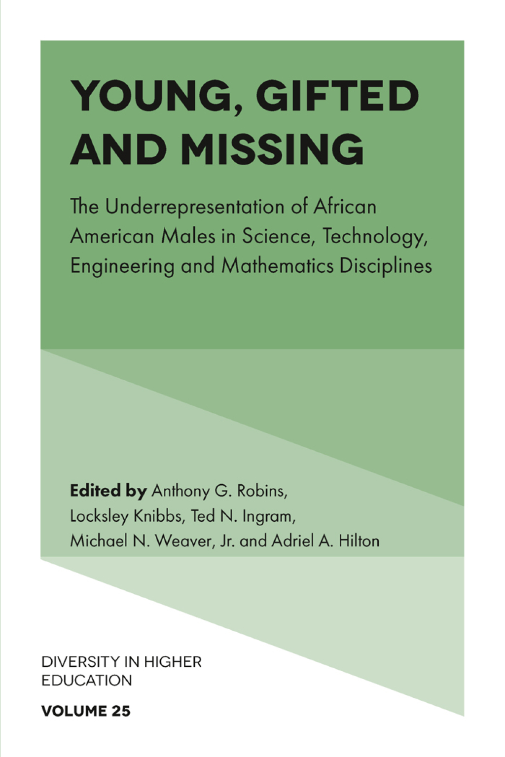 Young, Gifted and Missing The Underrepresentation of African American Males in Science, Technology, Engineering and Mathematics Disciplines 