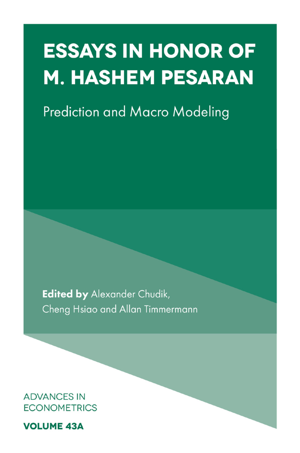 Essays in Honor of M. Hashem Pesaran Prediction and Macro Modeling 