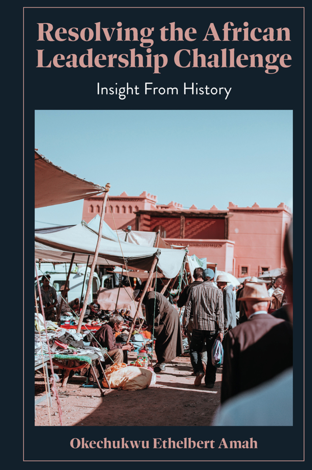Resolving the African Leadership Challenge Insight From History 