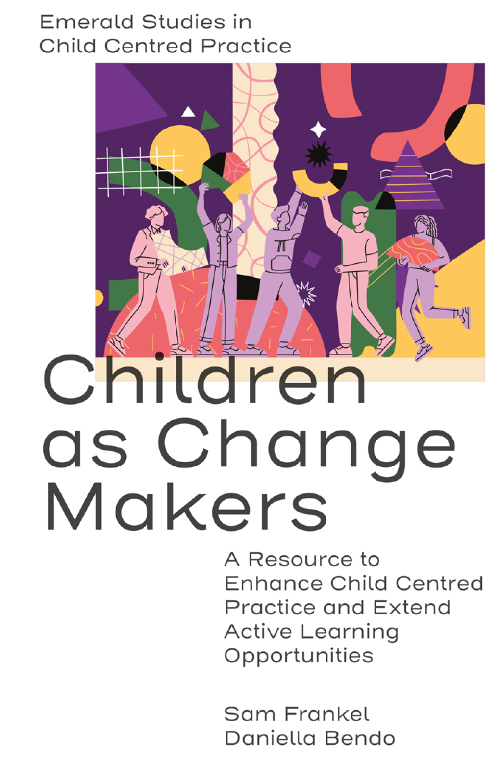 Children as Change Makers A Resource to Enhance Child Centred Practice and Extend Active Learning Opportunities 