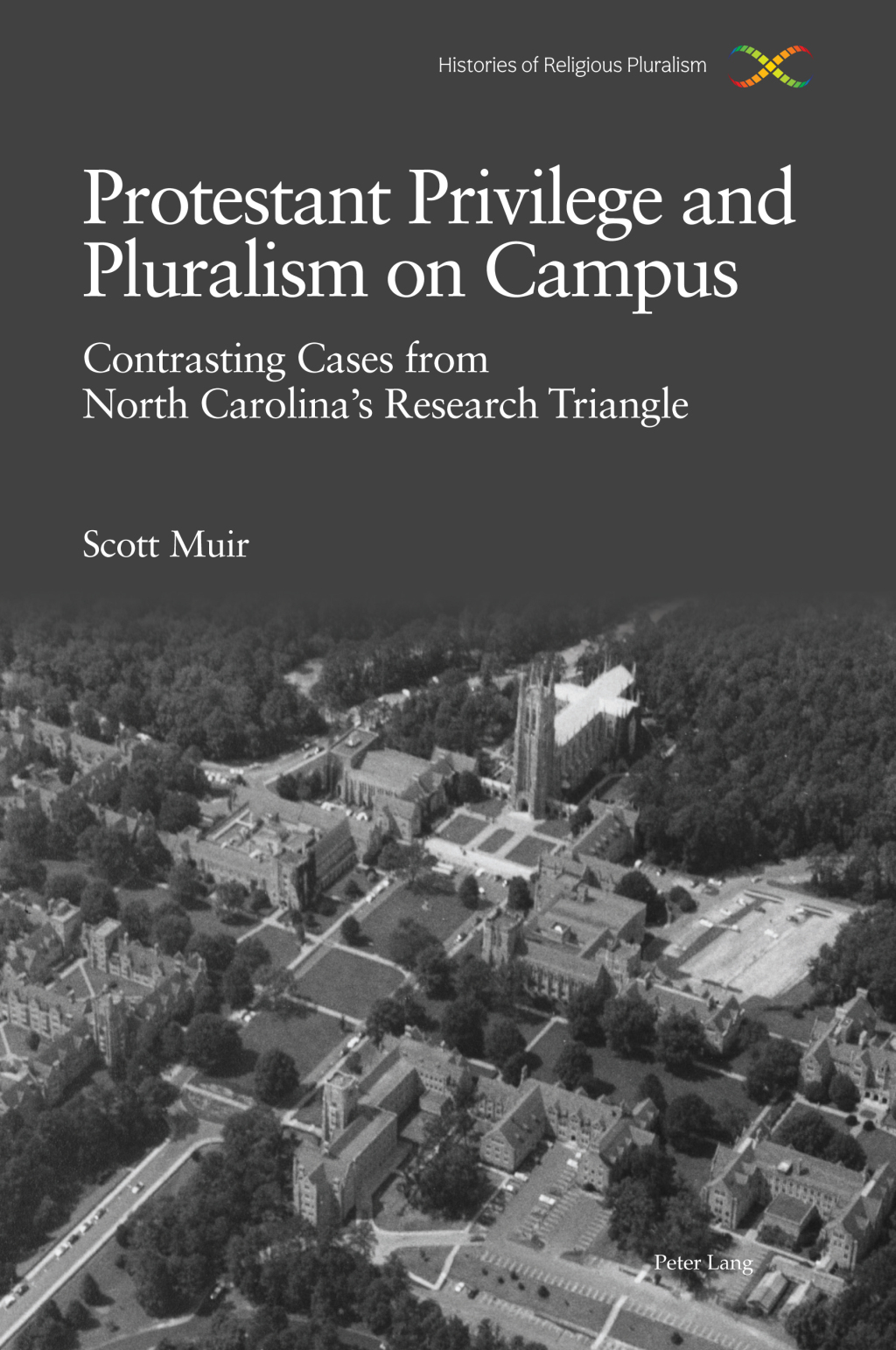 Protestant Privilege and Pluralism on Campus Contrasting Cases from North CarolinaÃ¢â‚¬Å¡Ãƒâ€žÃƒÂ¶Ã¢Ë†Å¡Ãƒâ€˜Ã¢Ë†Å¡Ã‚Â¥s Research Triangle, c.1800Ã¢â‚¬Å¡Ãƒâ€žÃƒÂ¶Ã¢Ë†Å¡Ãƒâ€˜Ã¢Ë†Å¡Ã‚Â¨Present 1st Edition