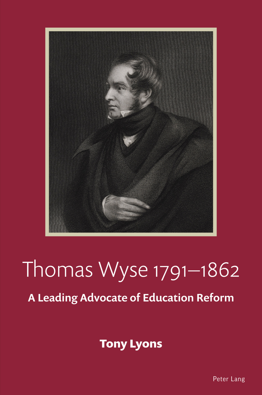 Thomas Wyse 1791-1862 A Leading Advocate of Education Reform 1st Edition