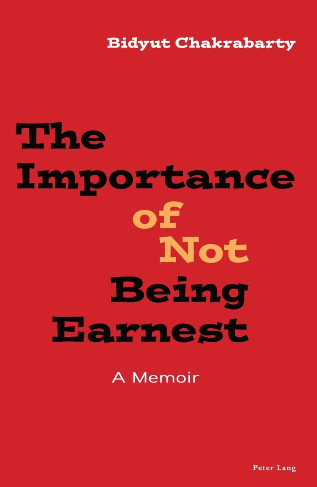 The Importance of Not Being Earnest A Memoir 1st Edition