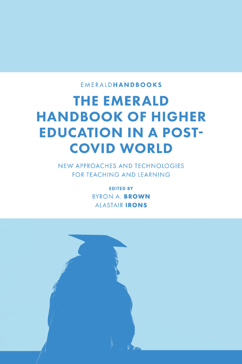 The Emerald Handbook of Higher Education in a Post-Covid World New Approaches and Technologies for Teaching and Learning 