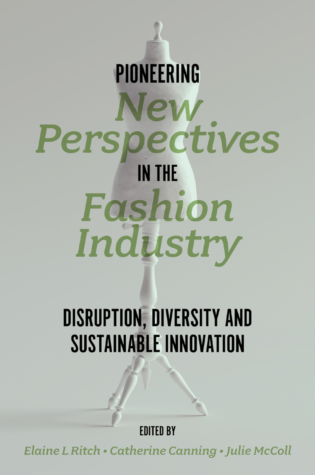 Pioneering New Perspectives in the Fashion Industry Disruption, Diversity and Sustainable Innovation 