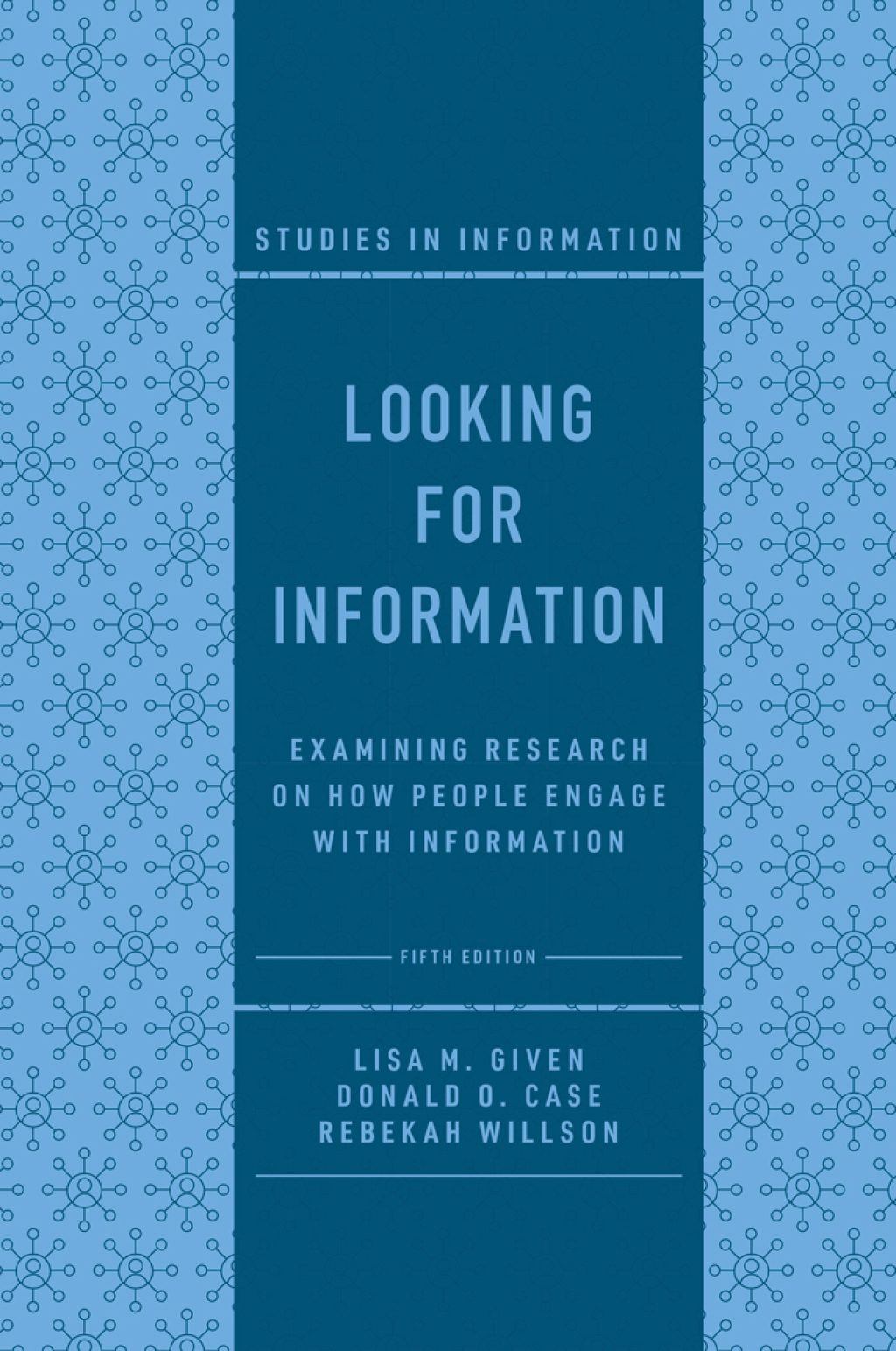 Looking for Information Examining Research on How People Engage with Information 5th Edition