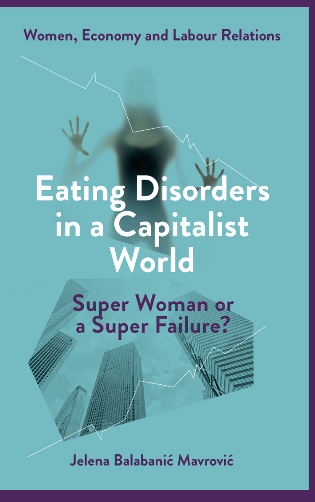 Eating Disorders in a Capitalist World Super Woman or a Super Failure? 
