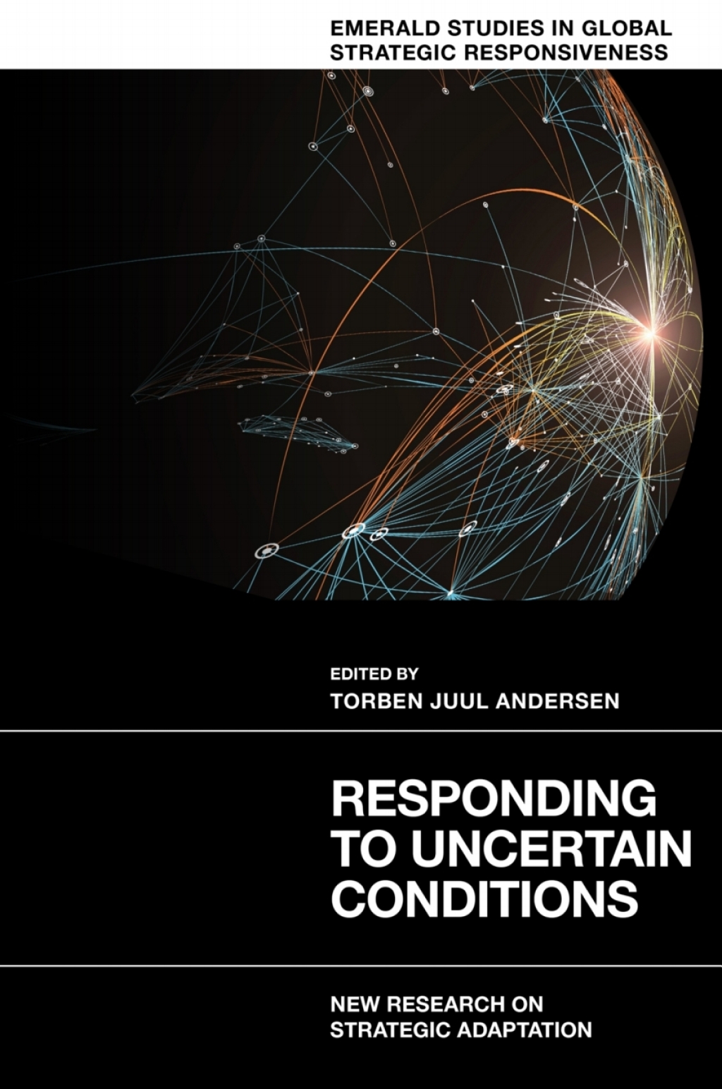 Responding to Uncertain Conditions New Research on Strategic Adaptation 