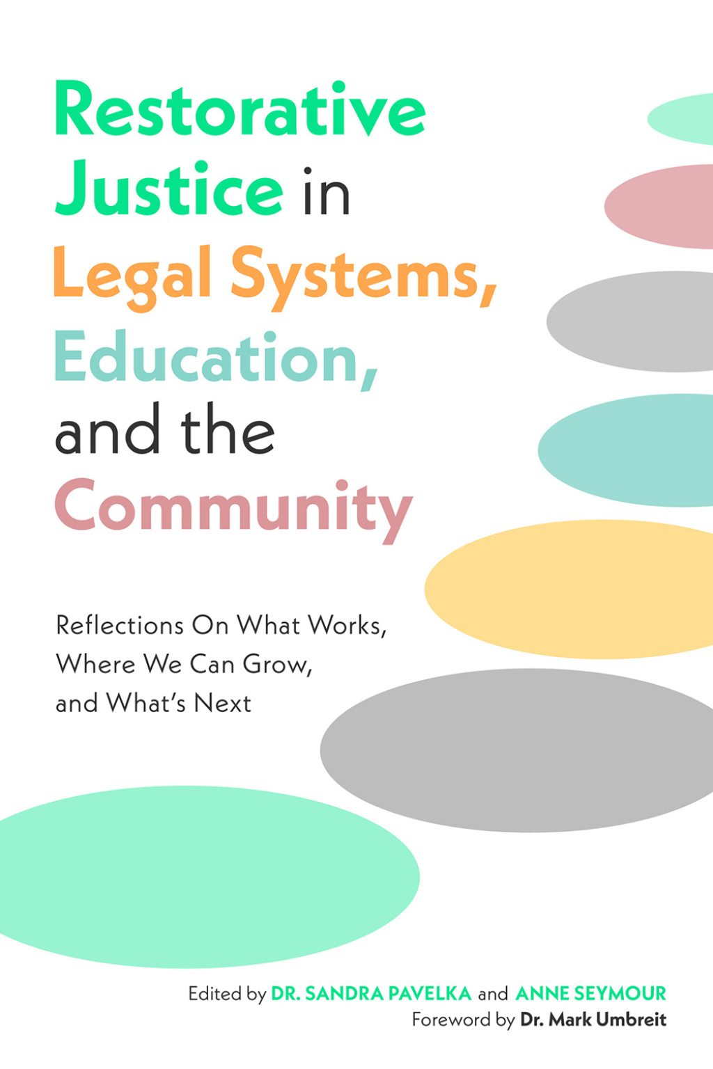 Restorative Justice in Legal Systems, Education and the Community Reflections On What Works, Where We Can Grow, and WhatÃ¢â‚¬Å¡Ãƒâ€žÃƒÂ¶Ã¢Ë†Å¡Ãƒâ€˜Ã¢Ë†Å¡Ã‚Â¥s Next 