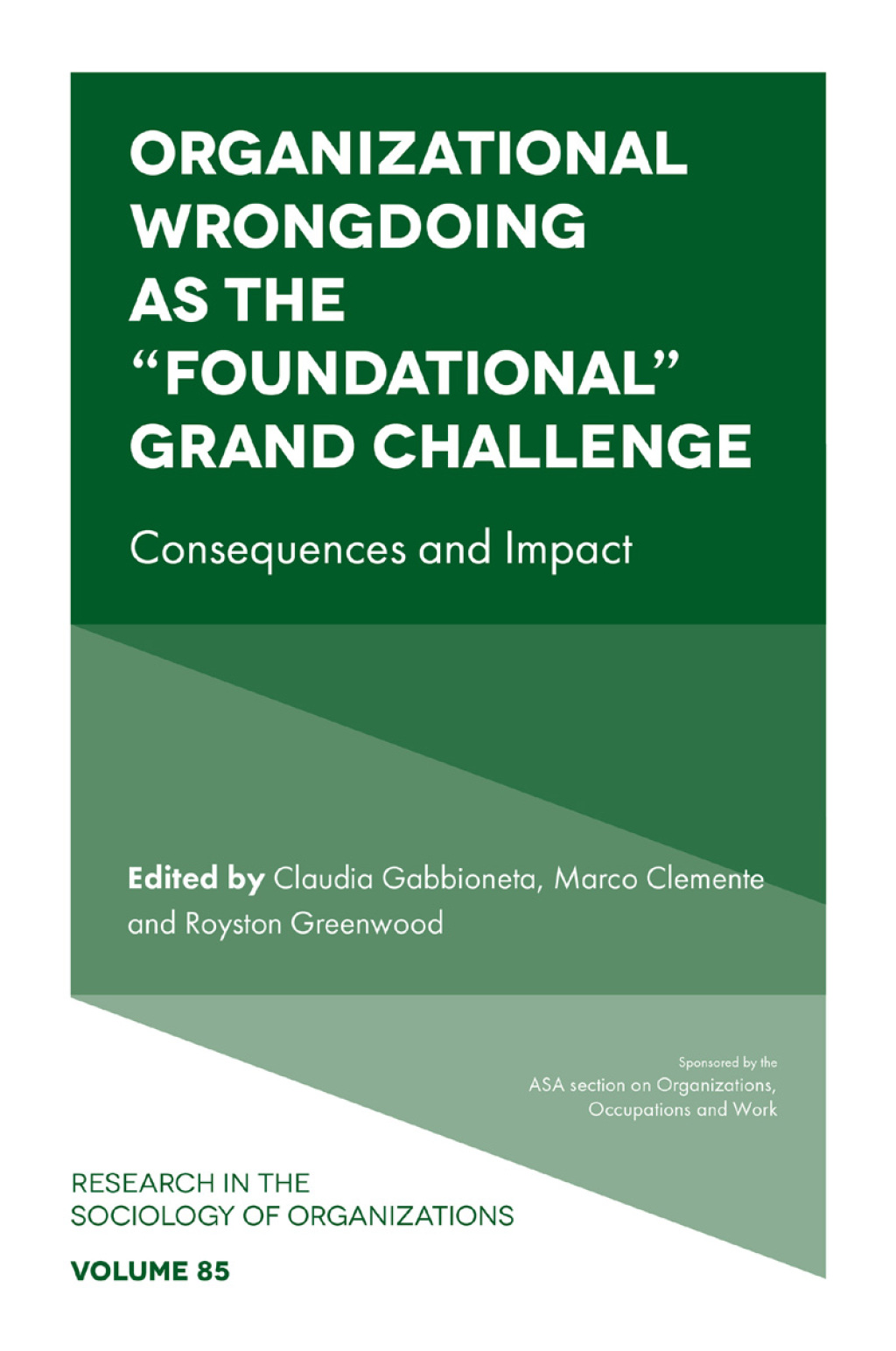 Organizational Wrongdoing as the "Foundational" Grand Challenge Consequences and Impact 