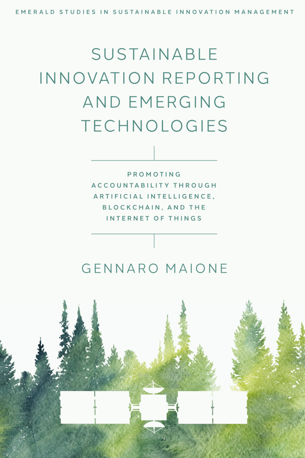 Sustainable Innovation Reporting and Emerging Technologies Promoting Accountability Through Artificial Intelligence, Blockchain, and the Internet of Things 