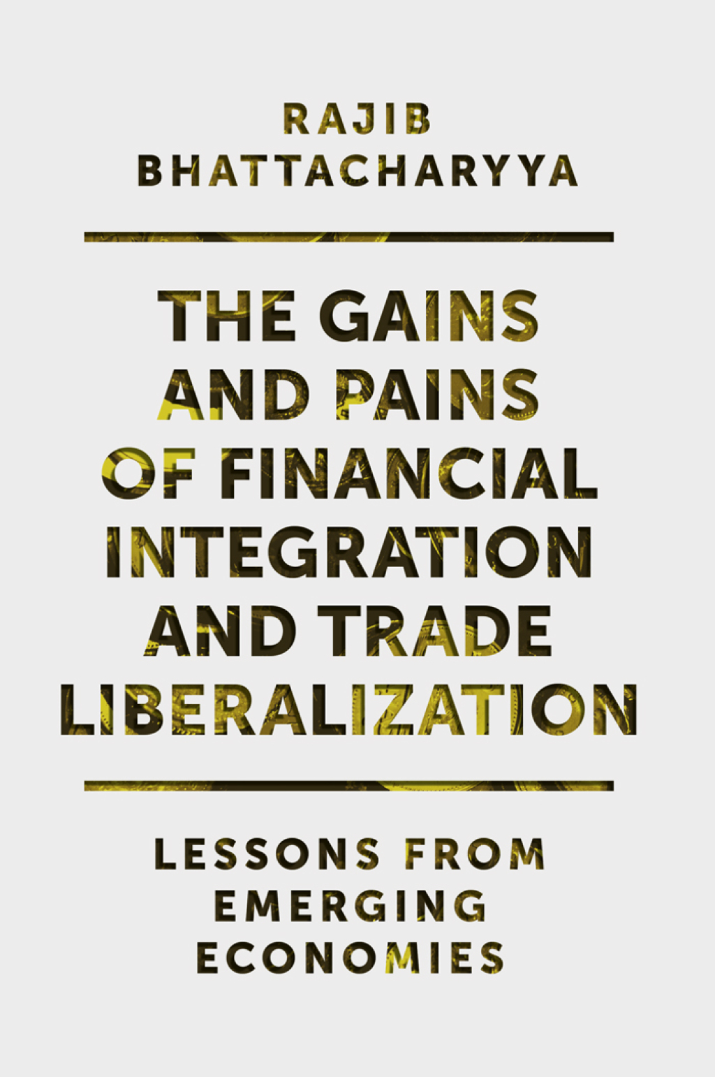 The Gains and Pains of Financial Integration and Trade Liberalization Lessons from Emerging Economies 
