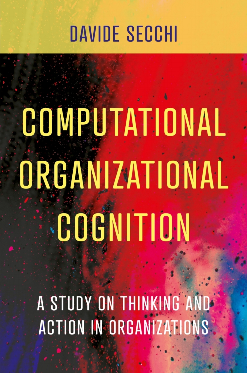 Computational Organizational Cognition A study on thinking and action in organizations 