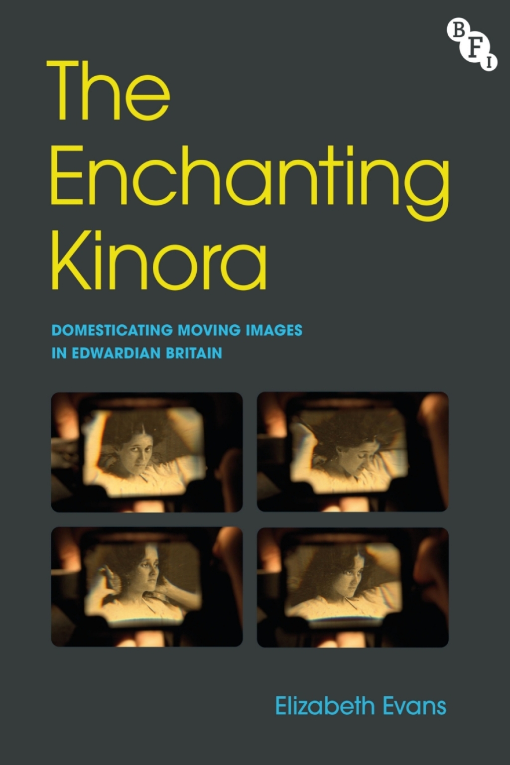 The Enchanting Kinora Domesticating Moving Images in Edwardian Britain 1st Edition
