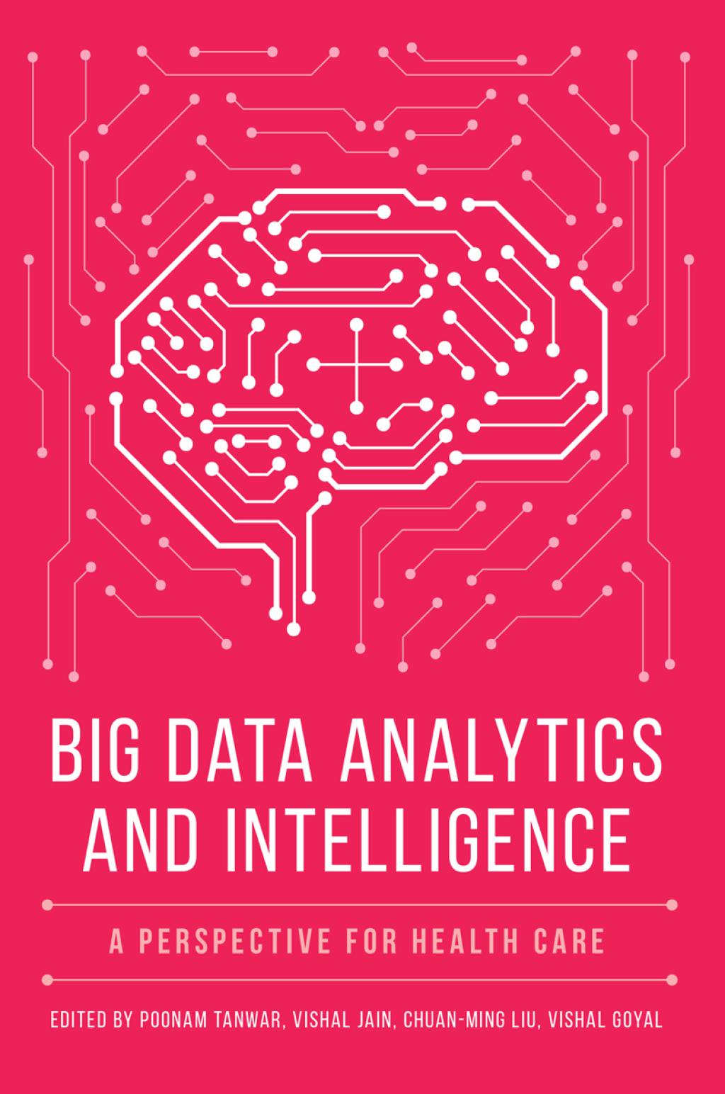 Big Data Analytics and Intelligence A Perspective for Health Care 1st Edition