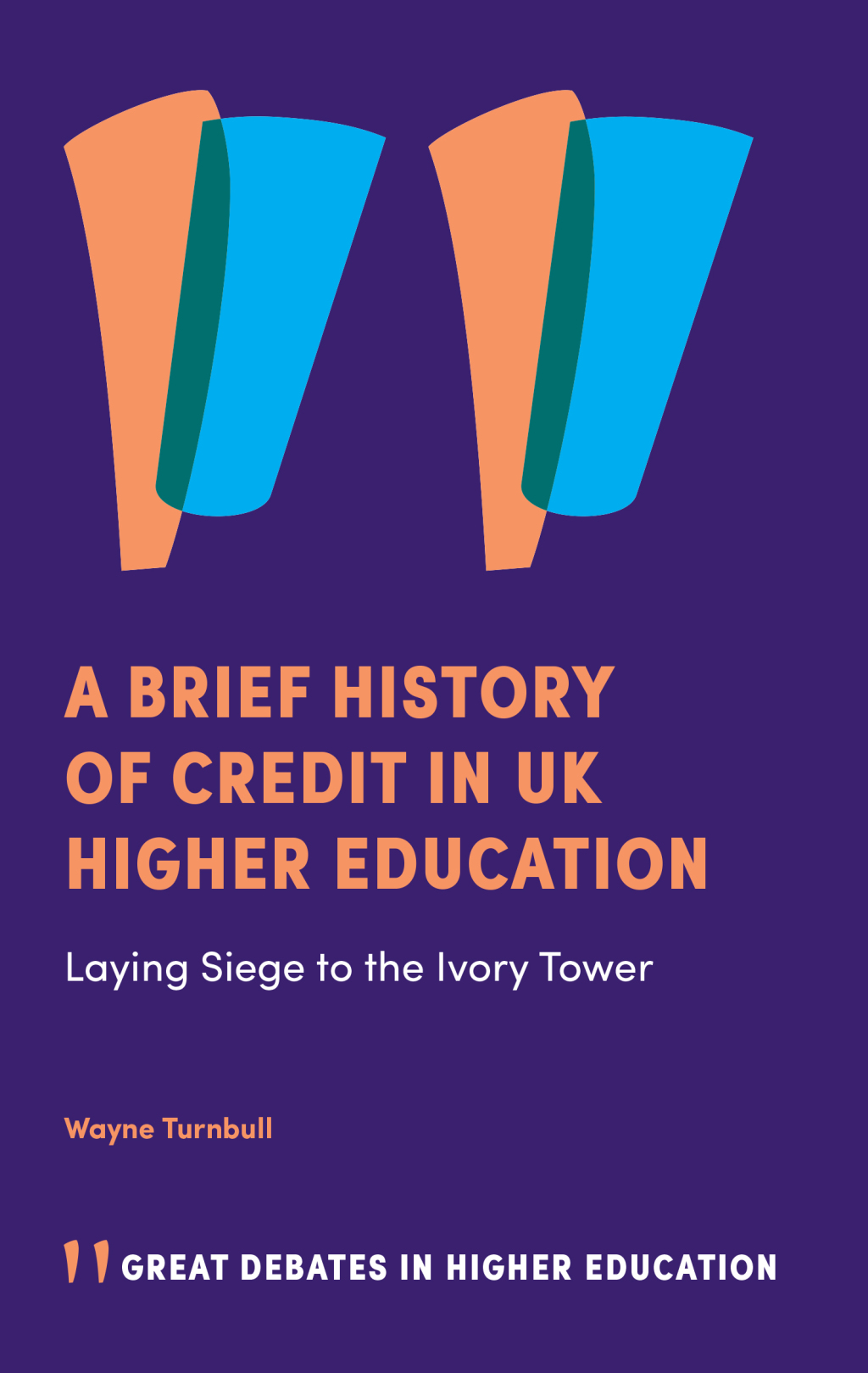 A Brief History of Credit in UK Higher Education Laying Siege to the Ivory Tower 
