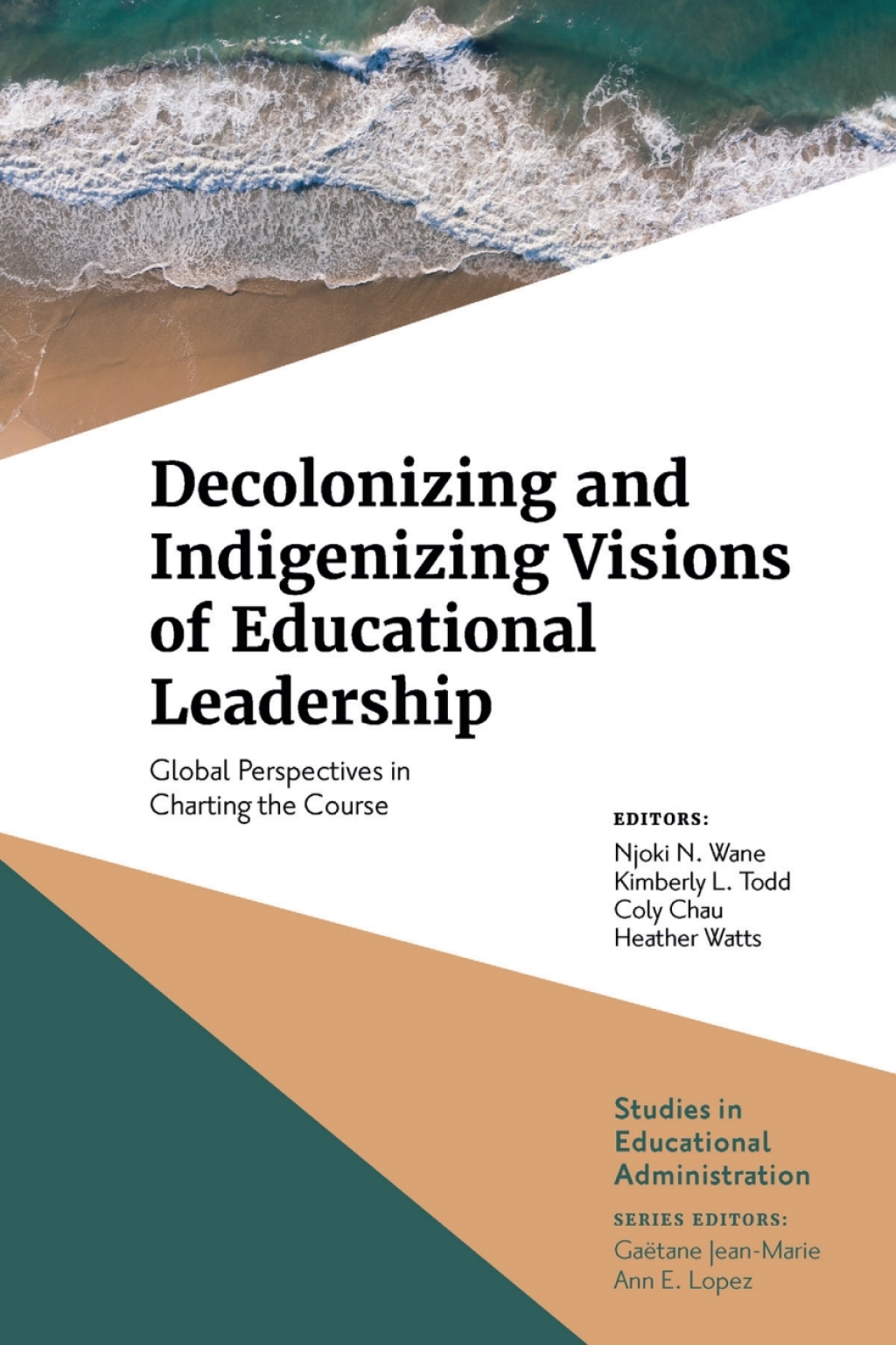 Decolonizing and Indigenizing Visions of Educational Leadership Global Perspectives in Charting the Course 
