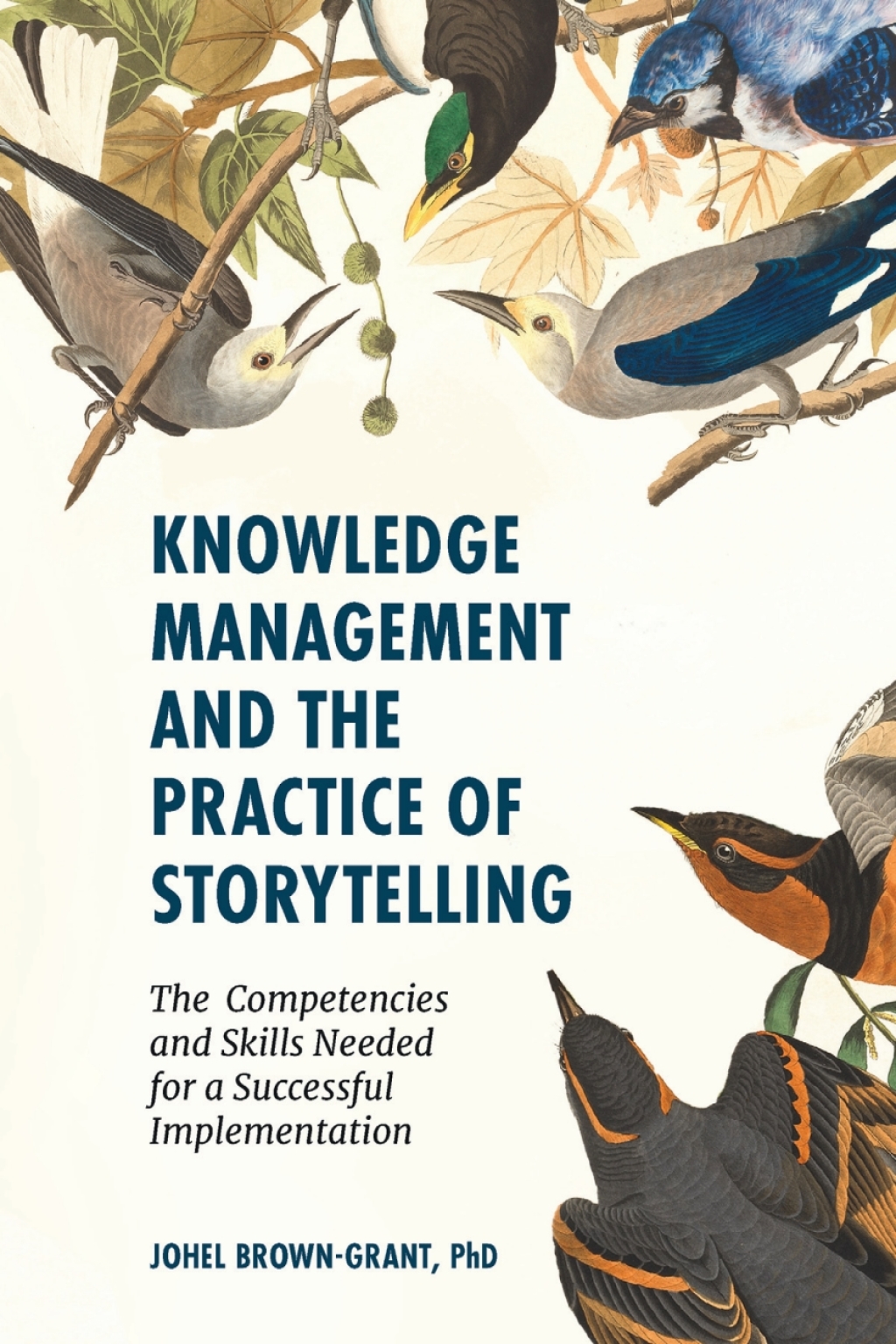 Knowledge Management and the Practice of Storytelling The Competencies and Skills Needed for a Successful Implementation 