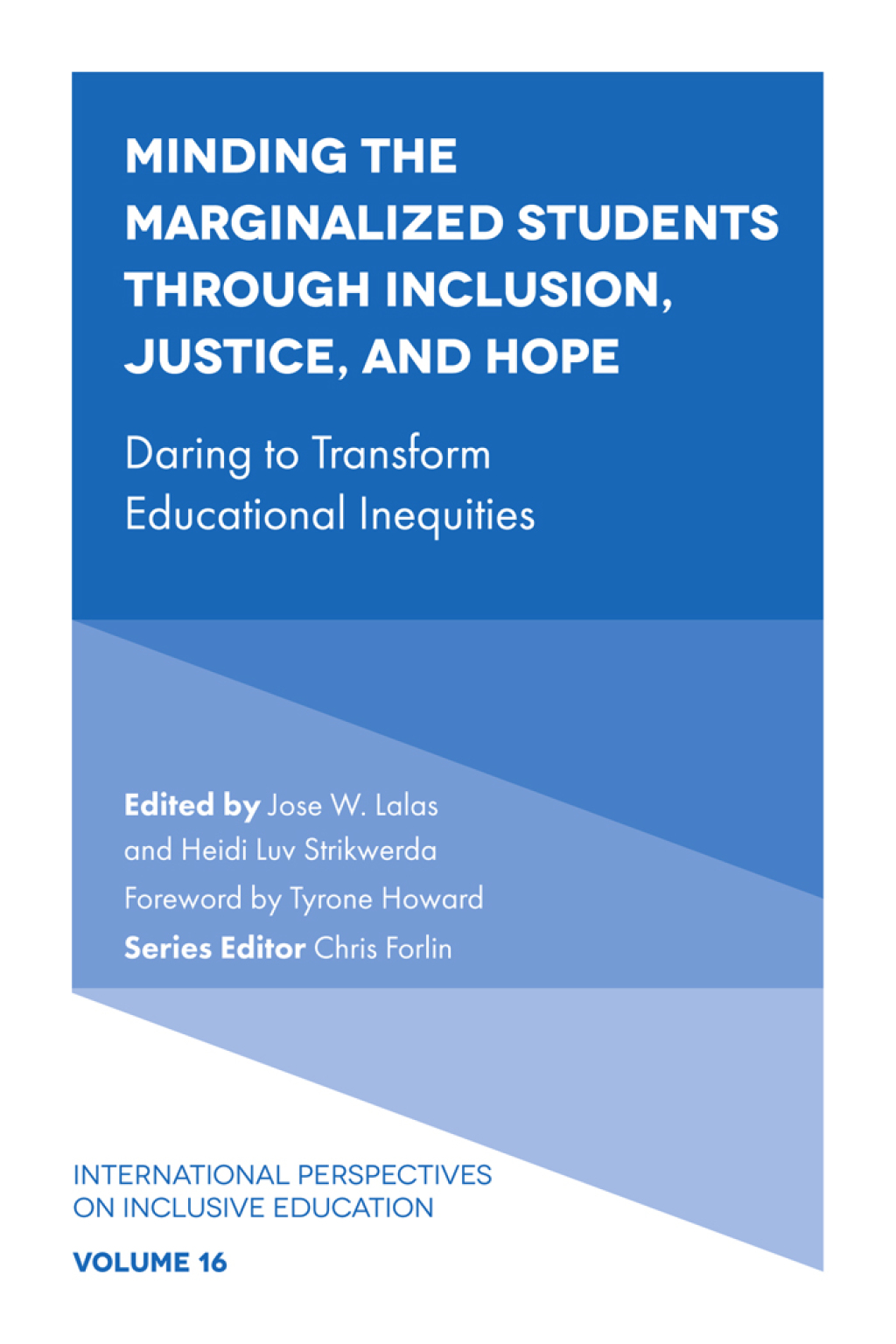 Minding the Marginalized Students Through Inclusion, Justice, and Hope Daring to Transform Educational Inequities 