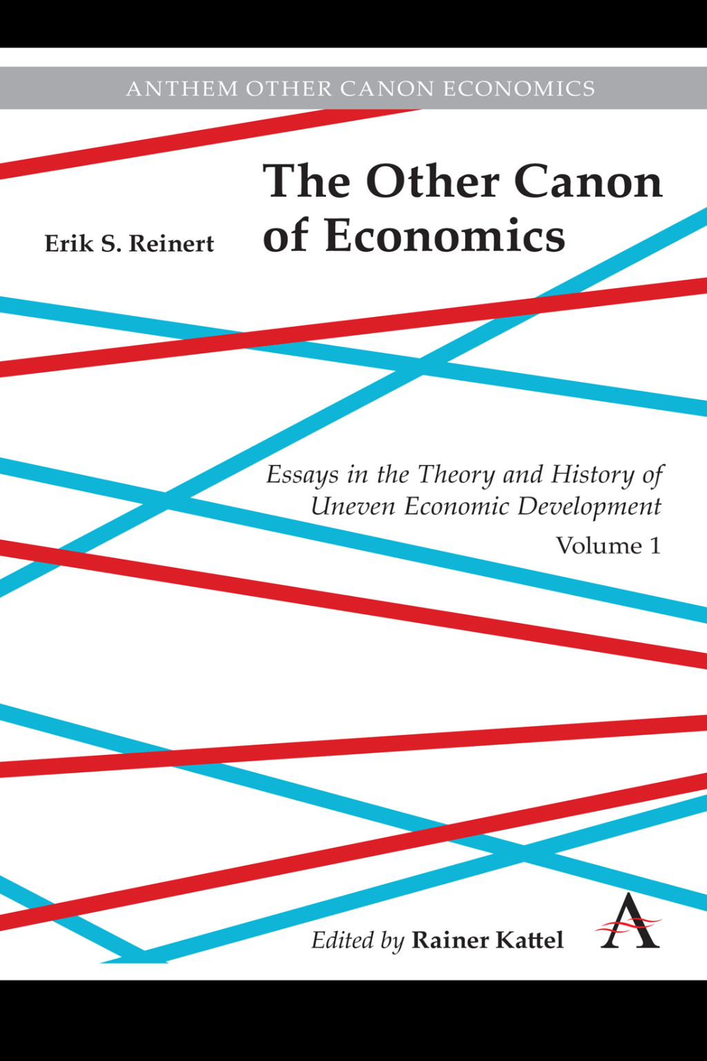 The Other Canon of Economics, Volume 1 Essays in theÃ‚Â¬Ã‚Â¨Ã¢â‚¬Å¡Ãƒâ€žÃ¢â‚¬Â TheoryÃ‚Â¬Ã‚Â¨Ã¢â‚¬Å¡Ãƒâ€žÃ¢â‚¬Â and History ofÃ‚Â¬Ã‚Â¨Ã¢â‚¬Å¡Ãƒâ€žÃ¢â‚¬Â UnevenÃ‚Â¬Ã‚Â¨Ã¢â‚¬Å¡Ãƒâ€žÃ¢â‚¬Â EconomicÃ‚Â¬Ã‚Â¨Ã¢â‚¬Å¡Ãƒâ€žÃ¢â‚¬Â Development 