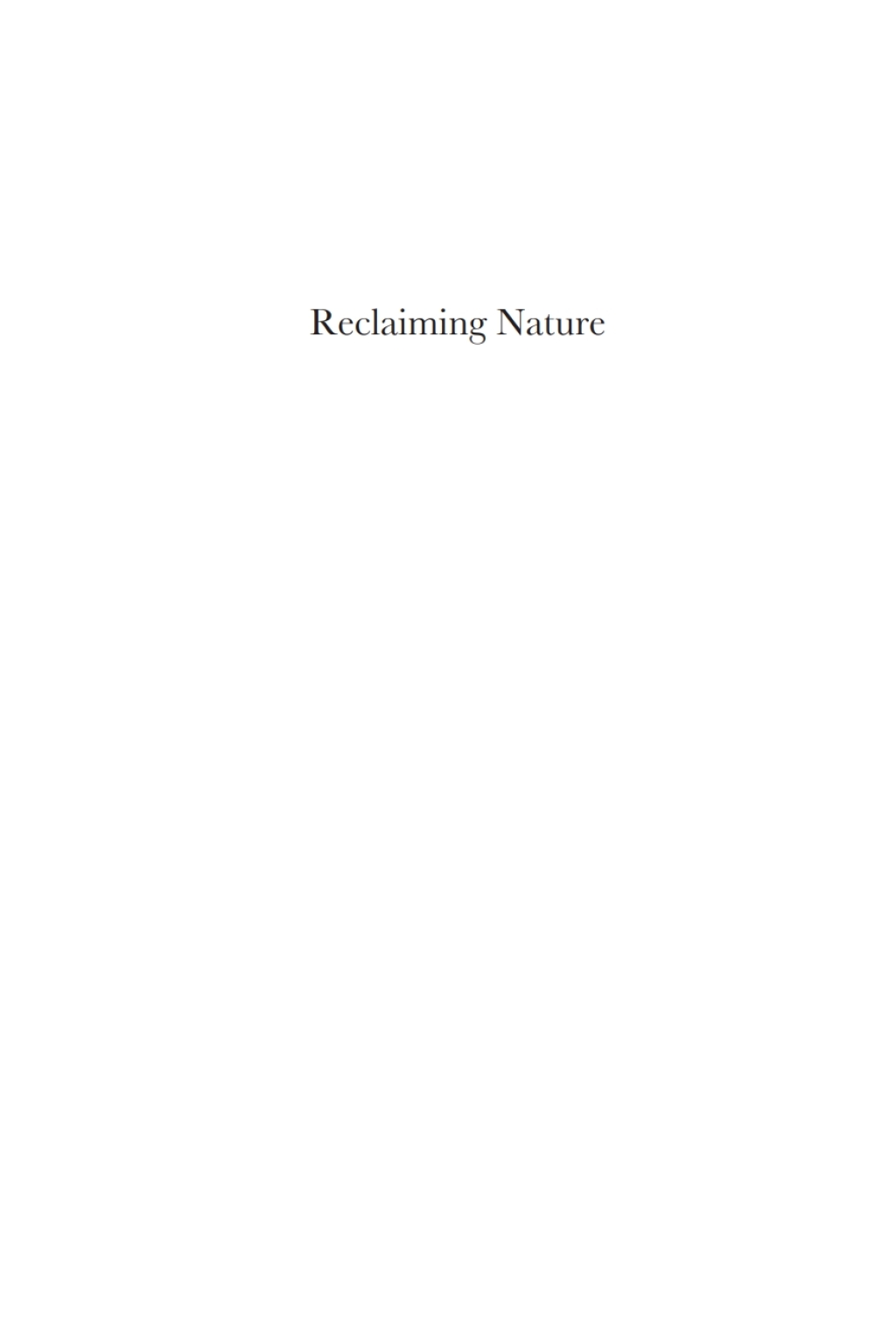 Reclaiming Nature Environmental Justice and Ecological Restoration 1st Edition