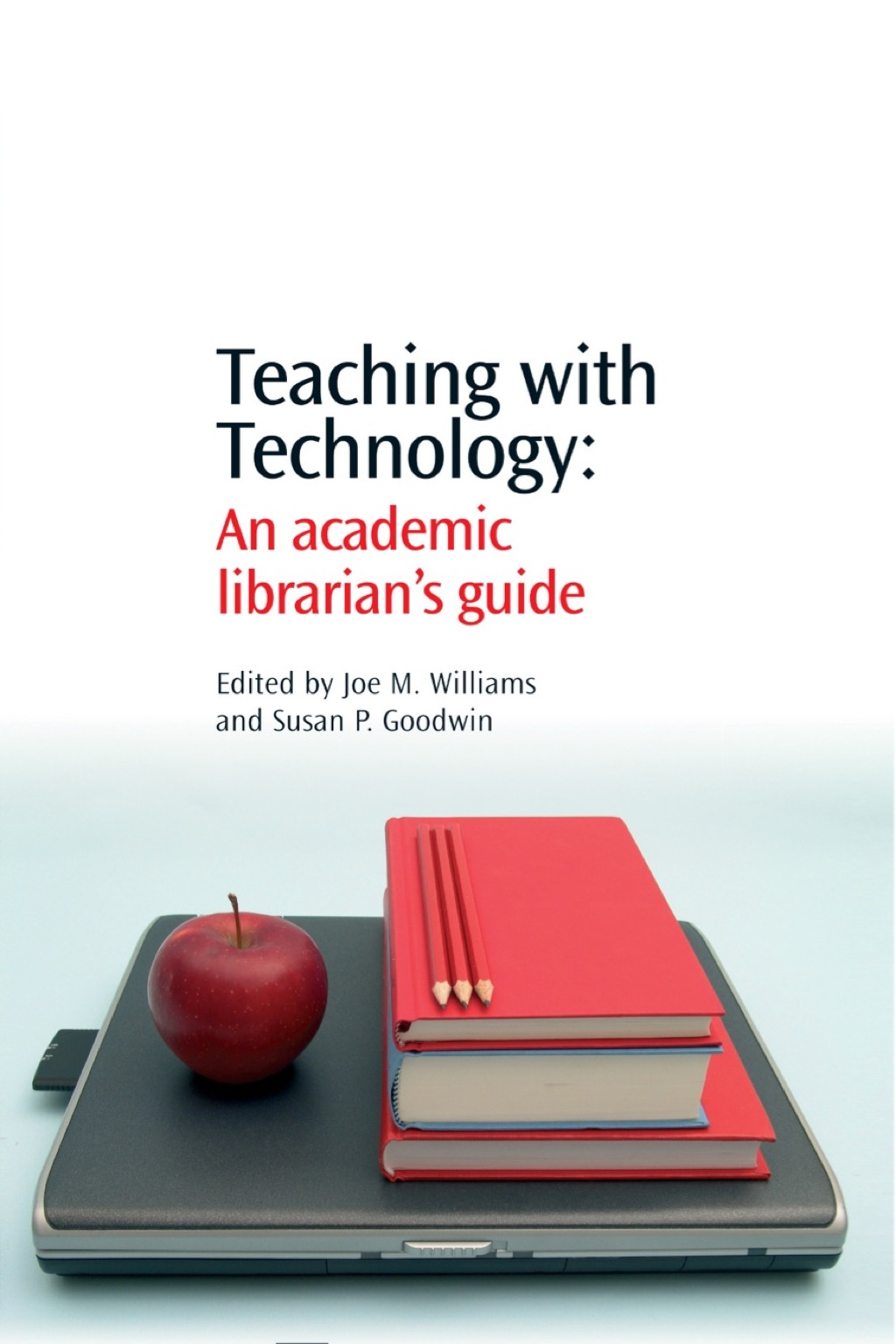 Teaching with Technology: An Academic LibrarianÃ¢â‚¬Å¡Ãƒâ€žÃƒÂ¶Ã¢Ë†Å¡Ãƒâ€˜Ã¢Ë†Å¡Ã‚Â¥s Guide 