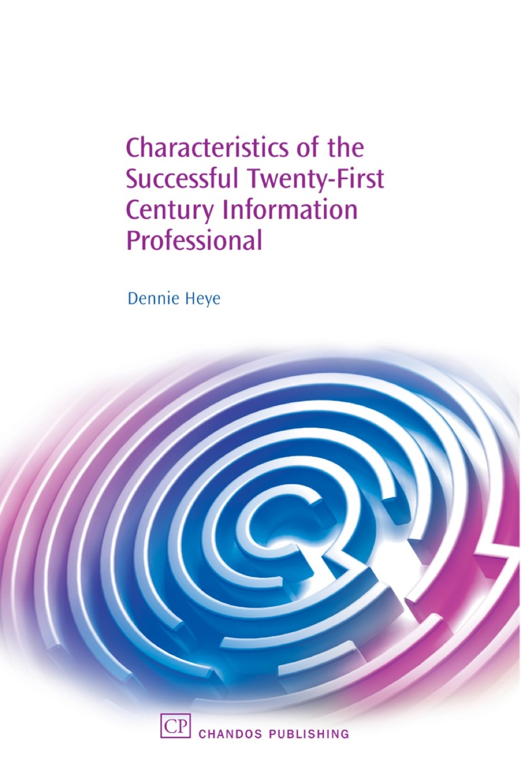 Characteristics of the Successful 21St Century Information Professional 