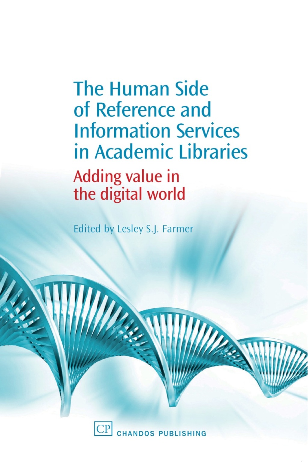 The Human Side of Reference and Information Services in Academic Libraries: Adding Value in the Digital World 