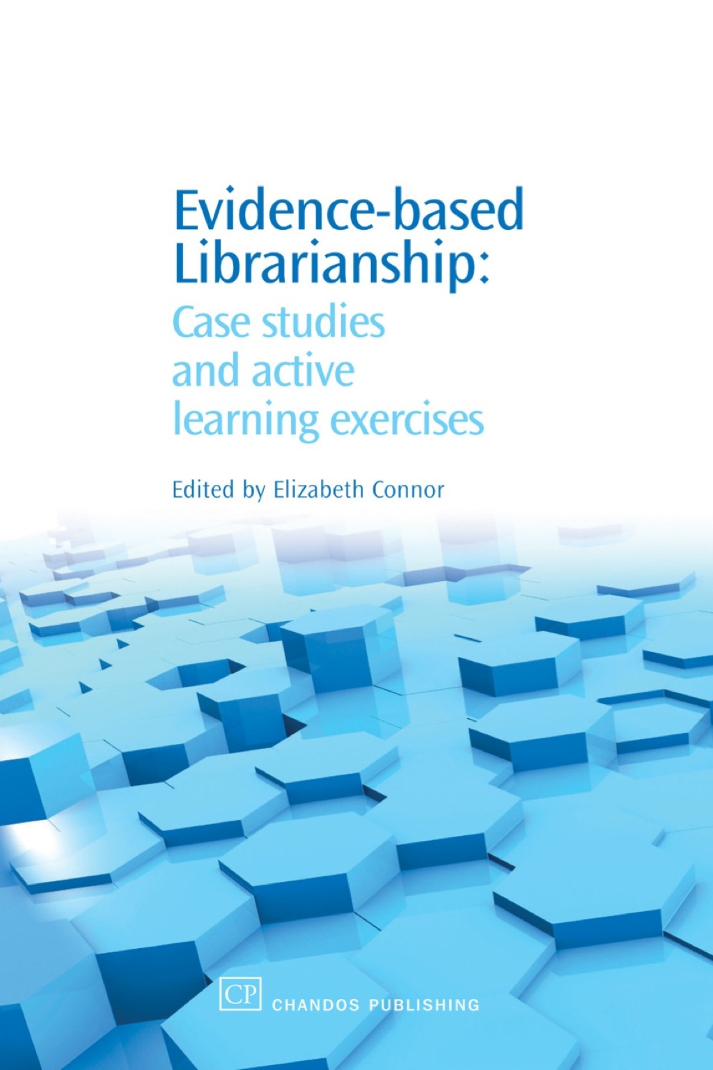 Evidence-Based Librarianship: Case Studies and Active Learning Exercises 