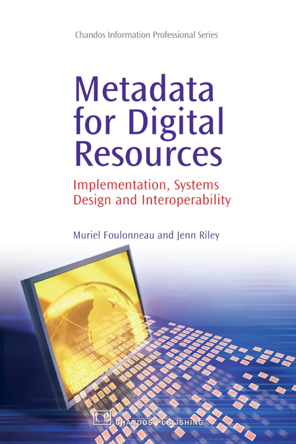 Metadata for Digital Resources: Implementation, Systems Design and Interoperability 