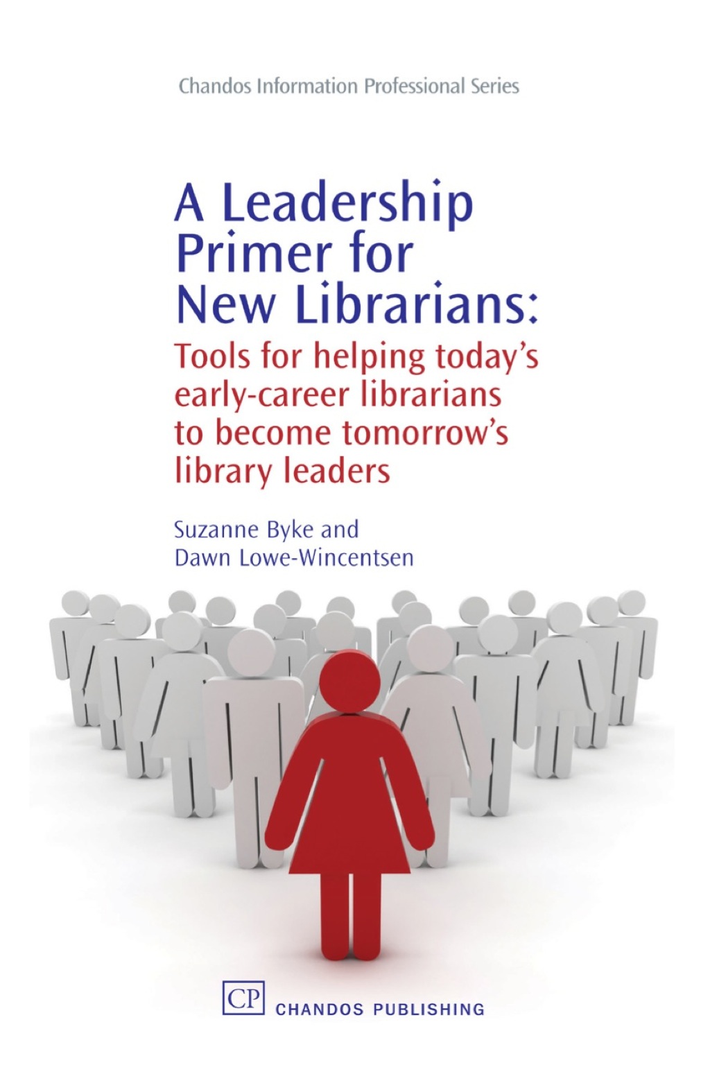 A Leadership Primer for New Librarians: Tools for Helping TodayÃ¢â‚¬Å¡Ãƒâ€žÃƒÂ¶Ã¢Ë†Å¡Ãƒâ€˜Ã¢Ë†Å¡Ã‚Â¥s Early-Career Librarians Become TomorrowÃ¢â‚¬Å¡Ãƒâ€žÃƒÂ¶Ã¢Ë†Å¡Ãƒâ€˜Ã¢Ë†Å¡Ã‚Â¥s Library Leaders 