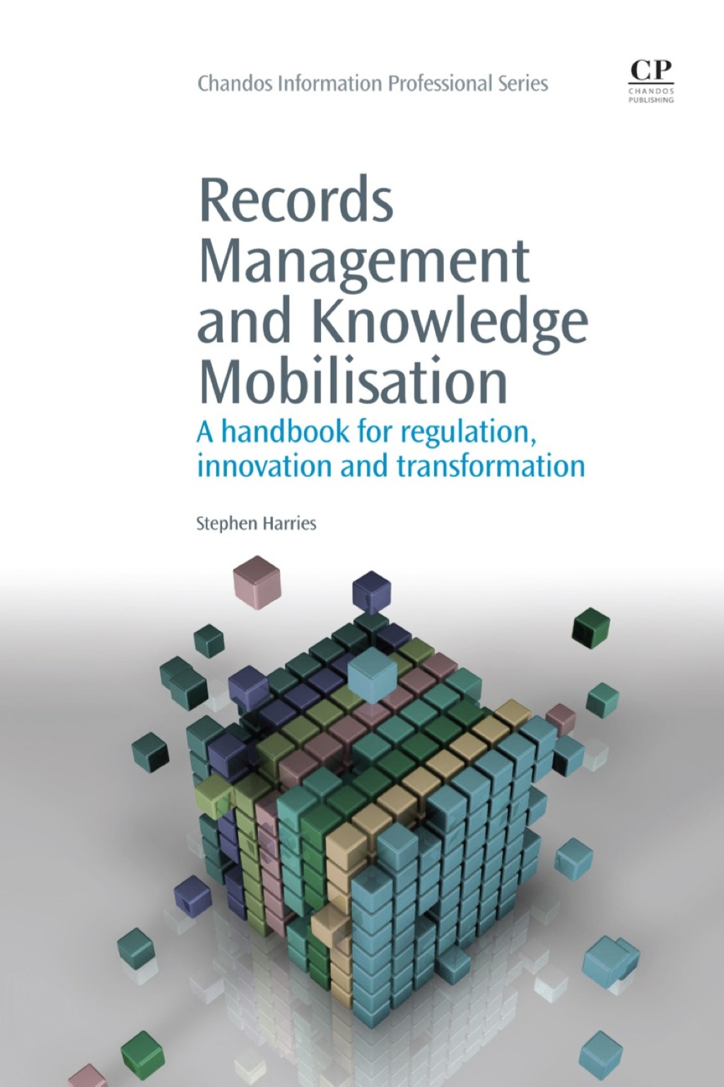 Records Management and Knowledge Mobilisation: A Handbook for Regulation, Innovation and Transformation 