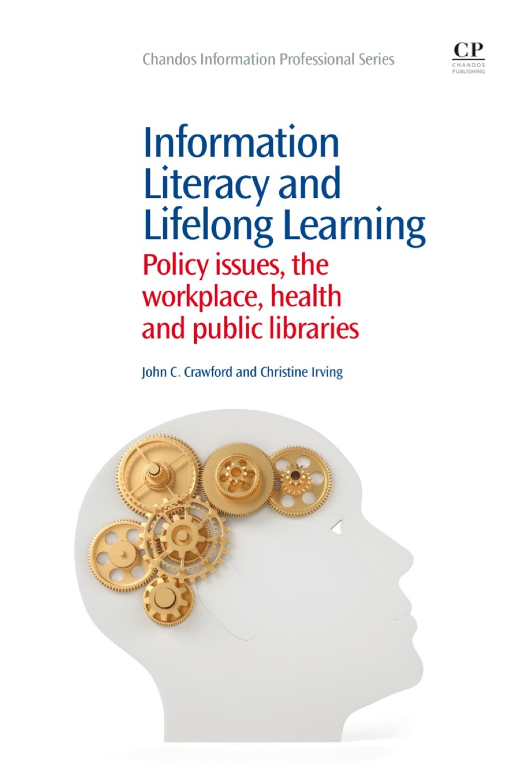 Information Literacy and Lifelong Learning: Policy Issues, the Workplace, Health and Public Libraries 