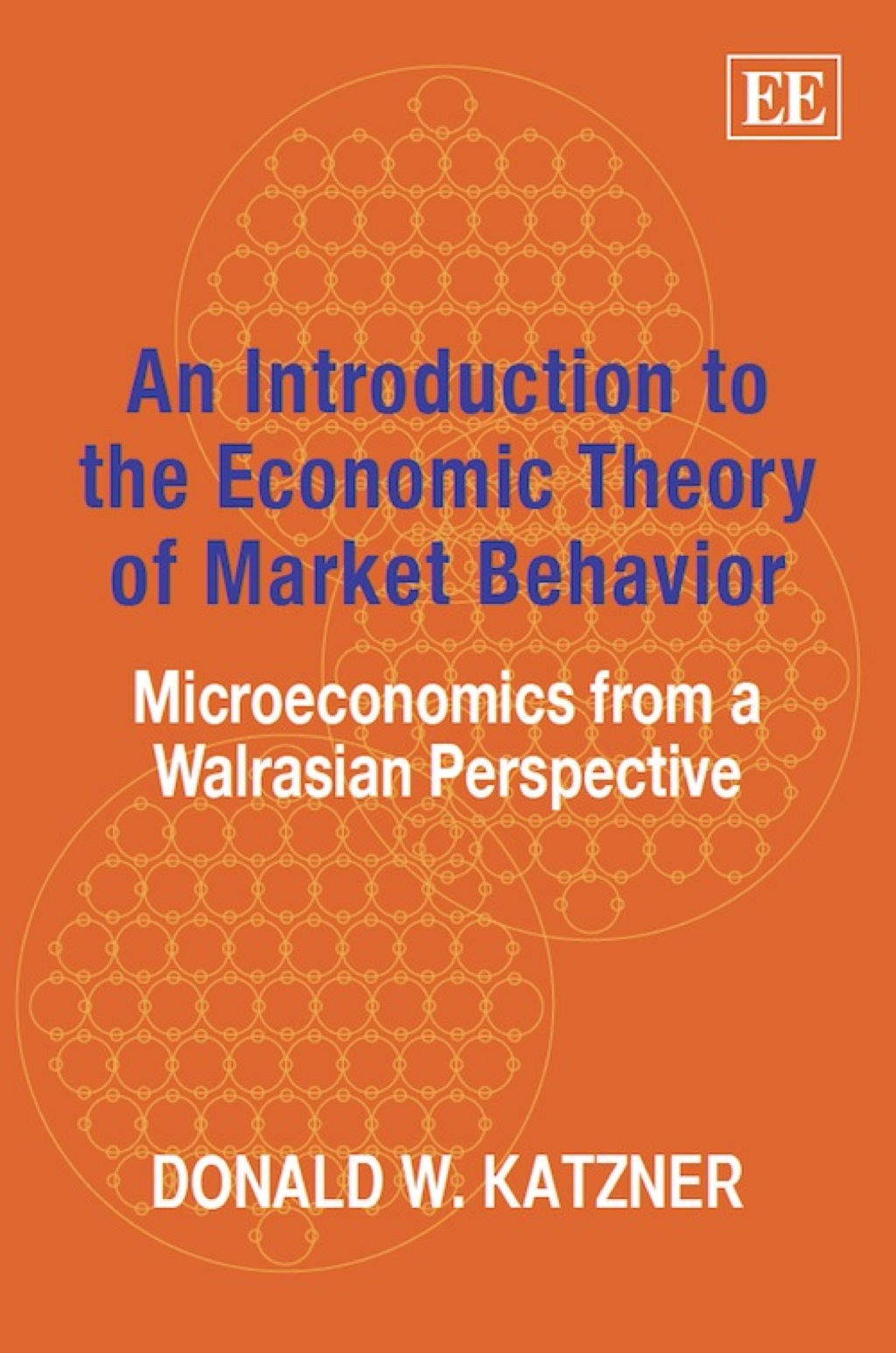 An Introduction to the Economic Theory of Market Behavior 