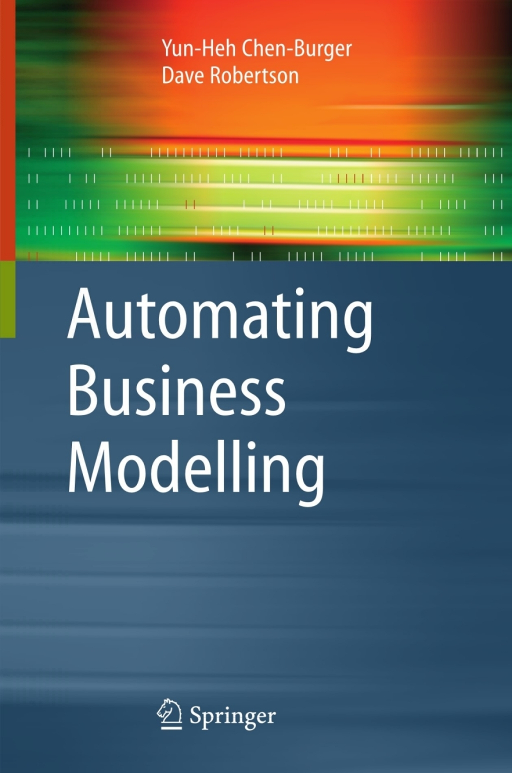 Automating Business Modelling A Guide to Using Logic to Represent Informal Methods and Support Reasoning 