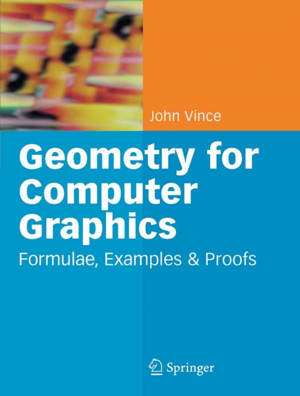 Geometry for Computer Graphics Formulae, Examples and Proofs 
