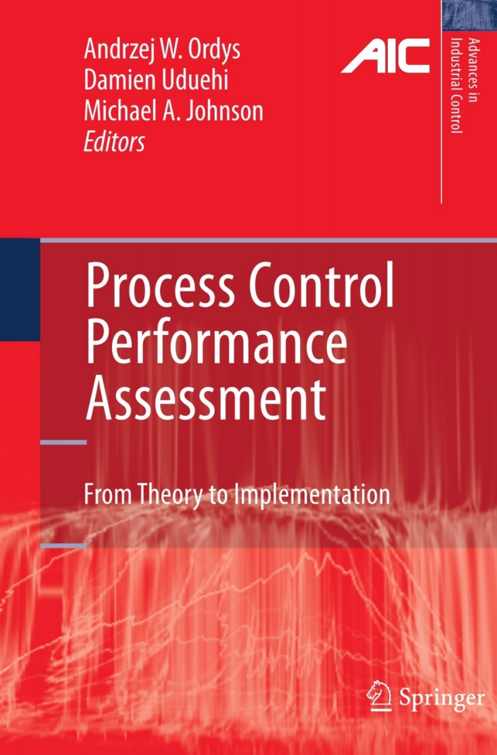 Process Control Performance Assessment From Theory to Implementation 1st Edition