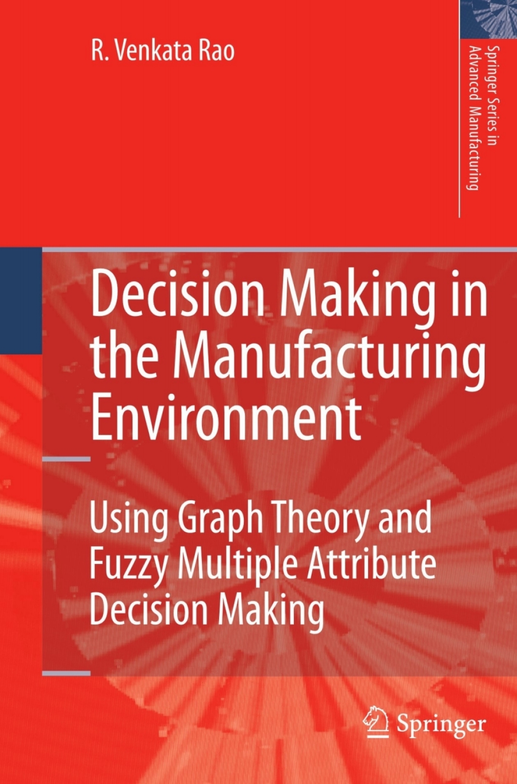 Decision Making in the Manufacturing Environment Using Graph Theory and Fuzzy Multiple Attribute Decision Making Methods 