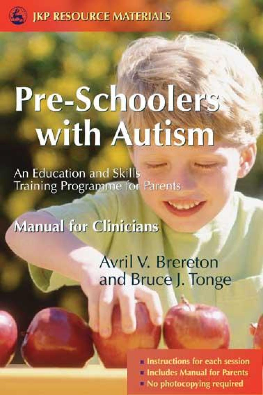 Pre-Schoolers with Autism An Education and Skills Training Programme for Parents - Manual for Clinicians 