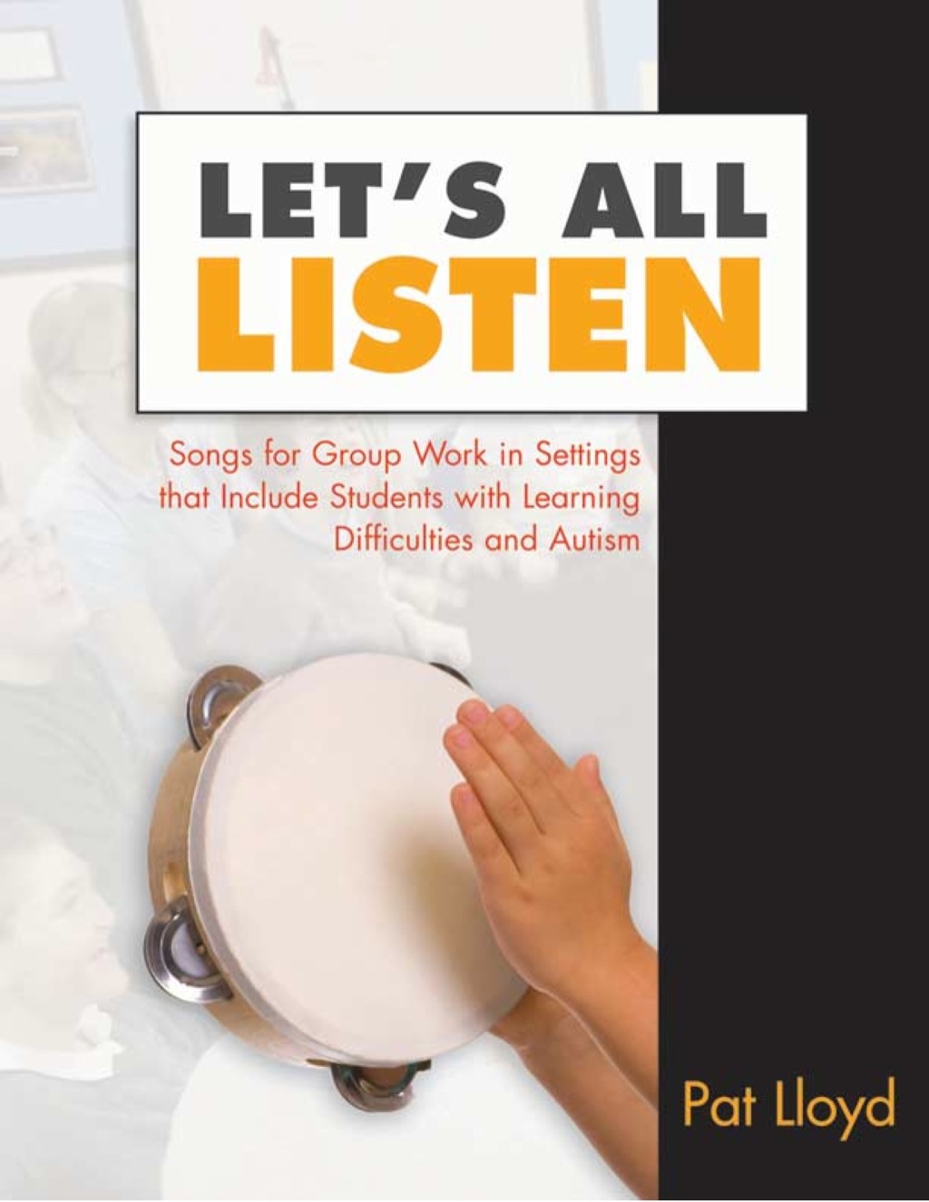 Let's All Listen Songs for Group Work in Settings that Include Students with Learning Difficulties and Autism 