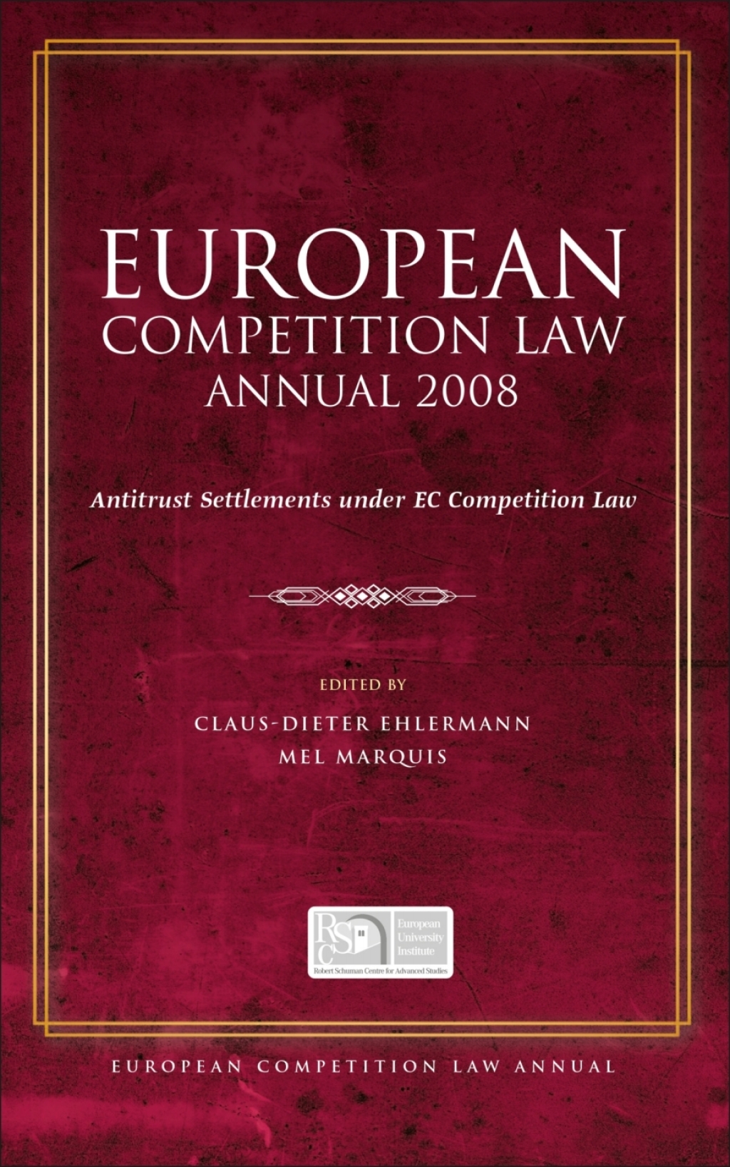 European Competition Law Annual 2008 Antitrust Settlements under EC Competition Law 1st Edition