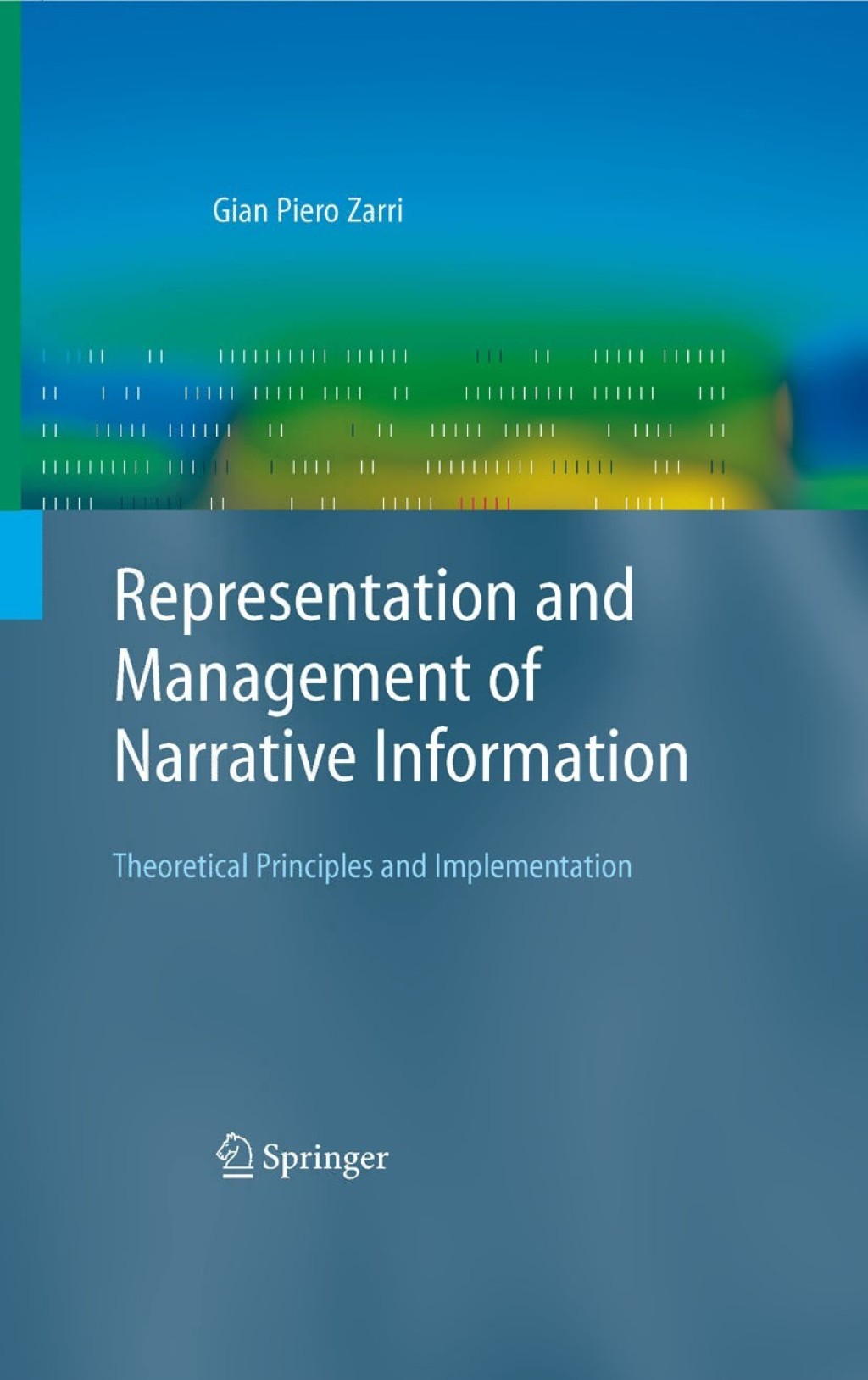 Representation and Management of Narrative Information Theoretical Principles and Implementation 