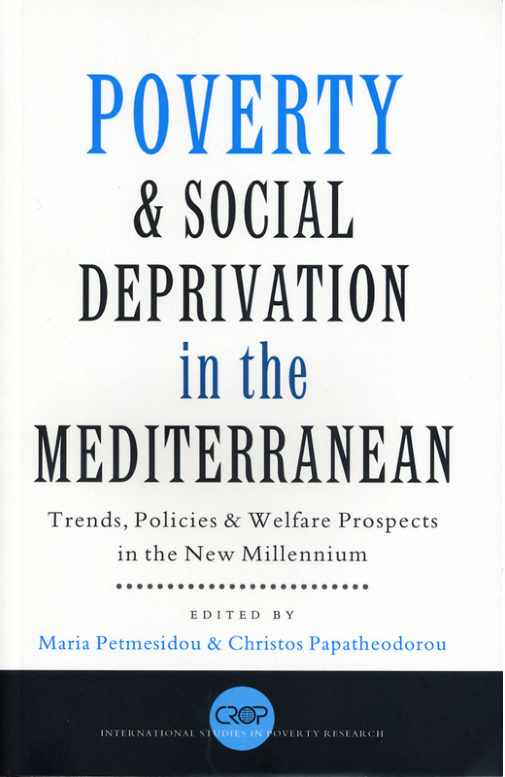 Poverty and Social Deprivation in the Mediterranean Trends, Policies and Welfare Prospects in the New Millennium 1st Edition